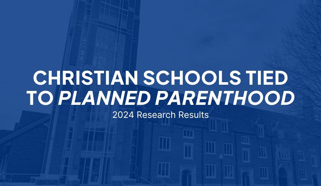 Christian Schools Tied to Planned Parenthood: 2024 Research Results