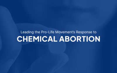 Leading the Pro-Life Movement’s Response to Chemical Abortion