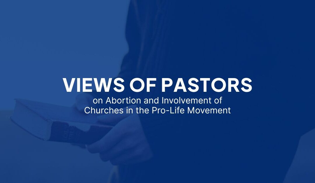 Views of Pastors on abortion and  involvement of Churches in the Pro-Life Movement